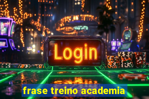 frase treino academia